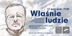 Właśnie ludzie - koncert piosenek Jacka Kaczmarskiego z subiektywnym wyborem Jacka Bończyka